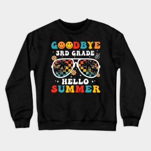 Goodbye 3rd Grade Hello Summer Groovy Retro Last Day Of School Crewneck Sweatshirt